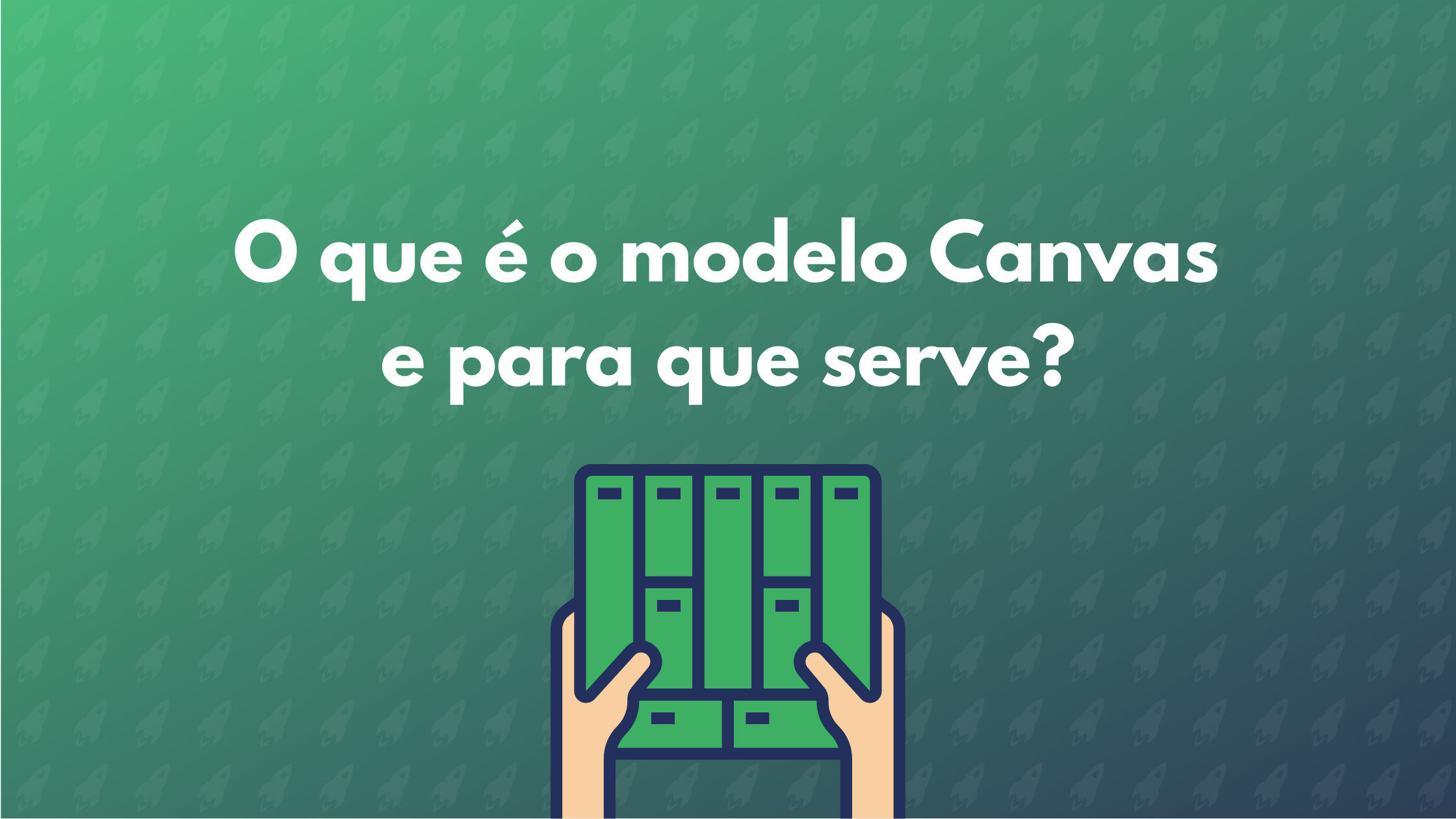 O Que é O Modelo Canvas E Para Que Serve Achievemore 6978