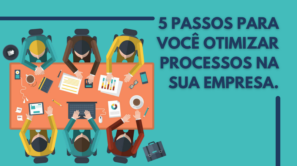 passos para você otimizar processos na sua empresa