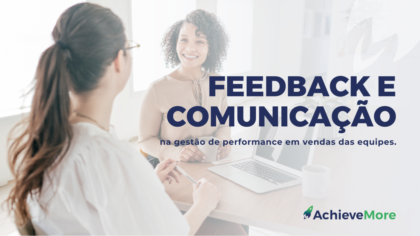 Feedback e comunicação na gestão de performance em vendas das equipes.