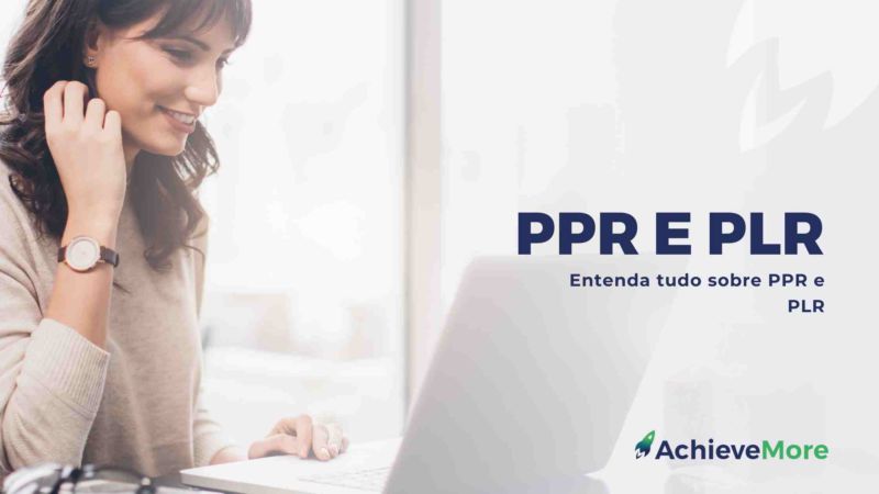 Entenda tudo sobre PPR e PLR